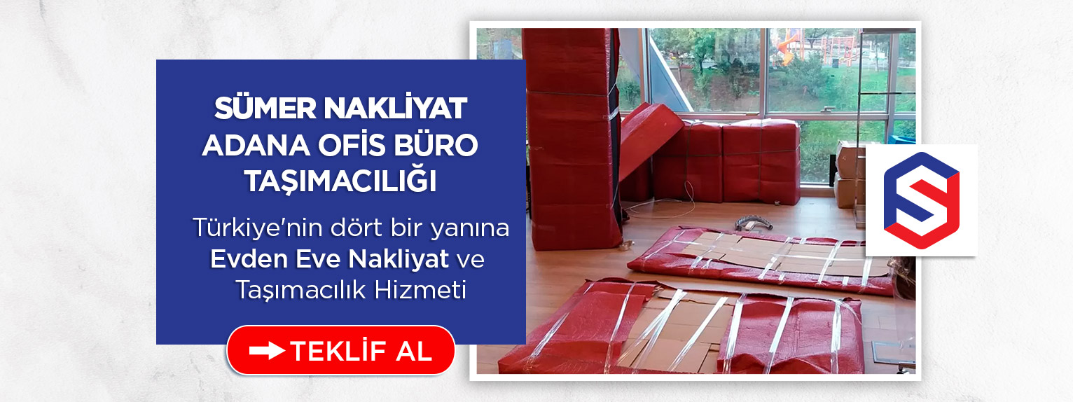 Adana Evden Eve Nakliyat ve Taşımacılık - Sümer Nakliyat Adana Evden Eve Nakliyat ve Taşımacılık - Sümer Nakliyat